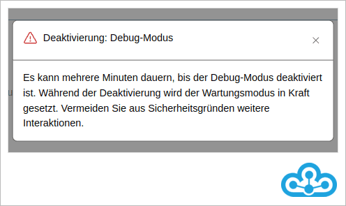 Maintenance: Warning when deactivating debug mode